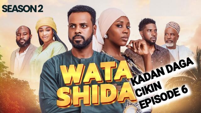 WATA SHIDA KADAN DAGA CIKIN SEASON 2 EPISODE 6
