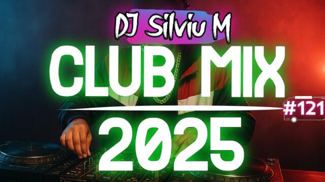 Music Mix 2025 | Party Club Dance 2025 | Best Remixes Of Popular Songs 2025 MEGAMIX (DJ Silviu M)