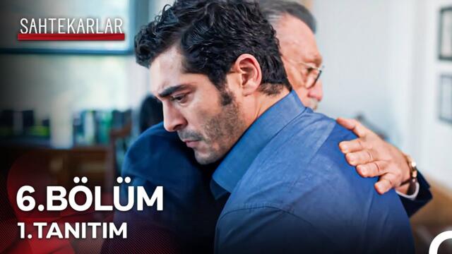 Sahtekarlar 6. Bölüm 1. Tanıtım - “Sana Düşmanlık Değil, Yoldaşlık Yapmak İçin Varım Evlat”