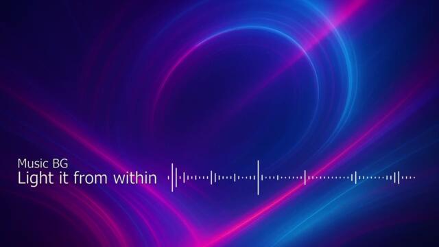 Light it from within - Music BG - EDM song
