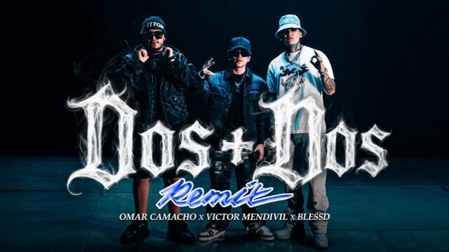 Omar Camacho, Victor Mendivil y Blessd - 2+2 REMIX