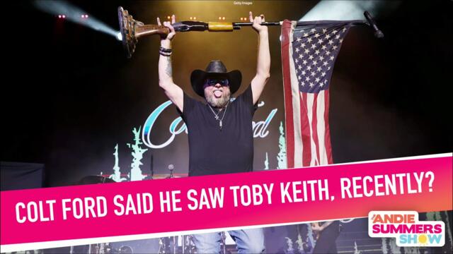 Colt Ford Said He Saw Toby Keith, Recently?