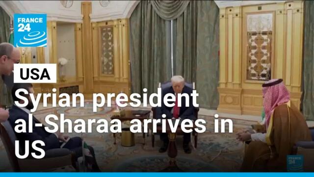 Syrian president al-Sharaa arrives in US for landmark White House visit • FRANCE 24 English