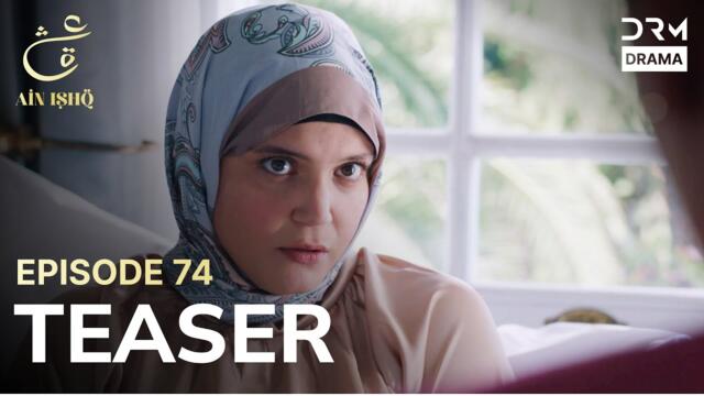 Turkish Drama In Urdu | Ain Ishq | One Love | Teaser Episode 74 | UD2O