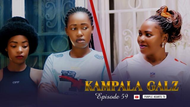 KAMPALA GALZ Episode 59 @PurpleHeartstv2@Purpleheartstvurban  