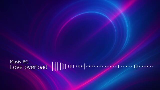 Love overload  - Music BG - EDM song