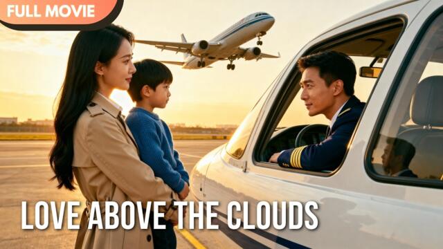 [ENG  SUB] Love Above the Clouds | Full #cdrama