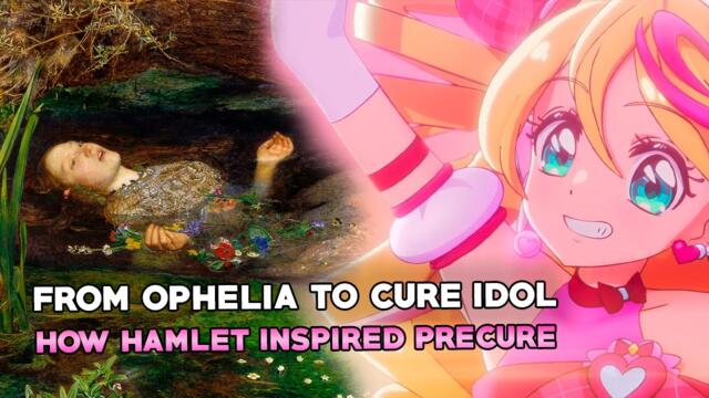 YOU AND IDOL PRECURE ♪ From Death to Life: how Ophelia from Hamlet inspired Kimi to Lulala