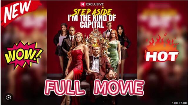 Step Aside, I'm the King of Capital - Full Movies English Sub