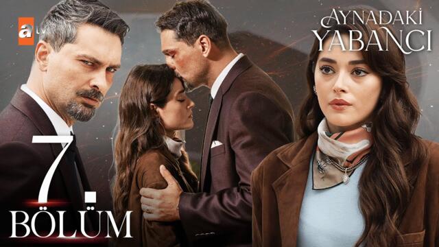 Aynadaki Yabancı 7. Bölüm (FİNAL) @atvturkiye