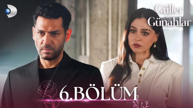 Güller ve Günahlar 6. Bölüm - Full Bölüm