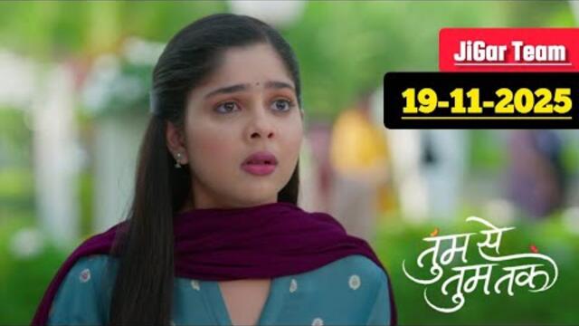 Tum Se Tum Tak Today Full Episode | 19th November 2025 | Latest Episode