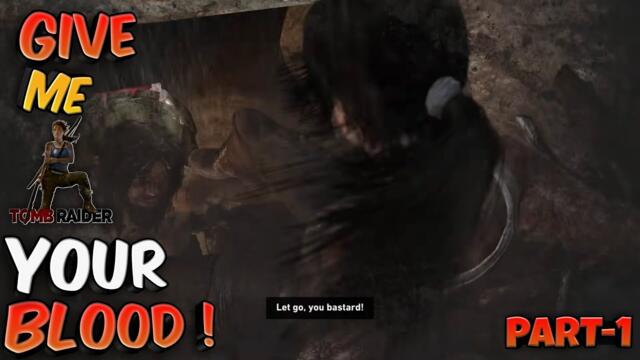 This Crazy Man Wants MY BOOLD!!!!!! Tomb Raider PART-1..... MUST