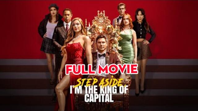 Step Aside, I'm the King of Capital - Full