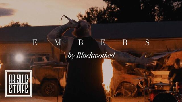 BLACKTOOTHED - EMBERS (OFFICIAL VIDEO)
