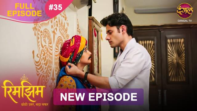 Rimjhim - Choti Umar Bada Safar | Full Episode 35 | 19 Nov 2025 | Full HD #Newepisode | Dangal TV
