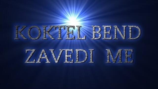 KOKTEL BEND - ZAVEDI ME