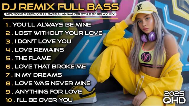 🎵 New DJ Remix 2025 💣 Full Bass Energy | Alan Walker Style By Relax Mix Nonstop 🔊 #edm #chill #remix