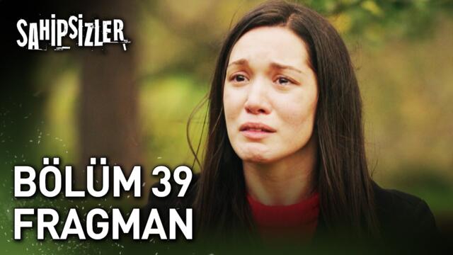 Sahipsizler 39. Bölüm Fragman