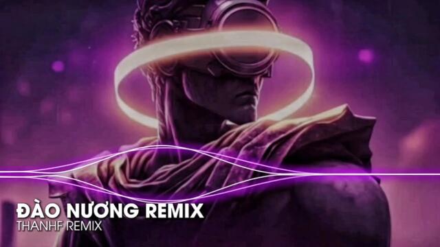 Đào Nương - THANHF Remix || Nhạc Hot Mxh 2025 - Nhạc TikTok B-G Phố - Nhạc Remix Cháy || Nhạc Gõ....