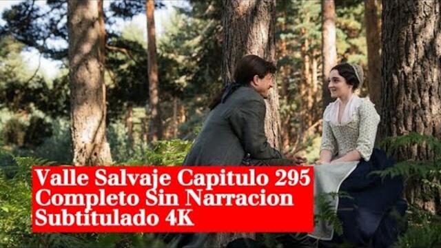 Valle Salvaje Capítulo 295 Completo Sin Narración Subtitulado 4K