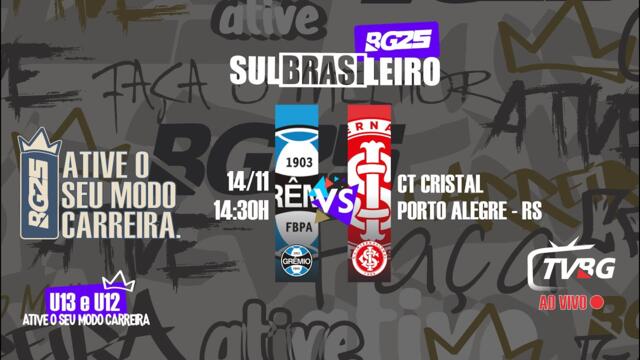 | AO VIVO | SULBRASILEIRO BG25 U13 / U12 - GRÊMIO X INTERNACIONAL - SEMIFINAL