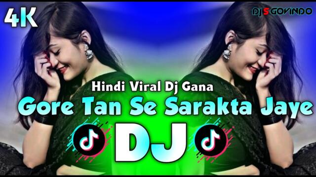 Gore Tan Se Sarakta Jaye Dj (RemiX) | TikTok | Hindi Viral Dj Gana | Trending Dj Gan | DJ S Govindo