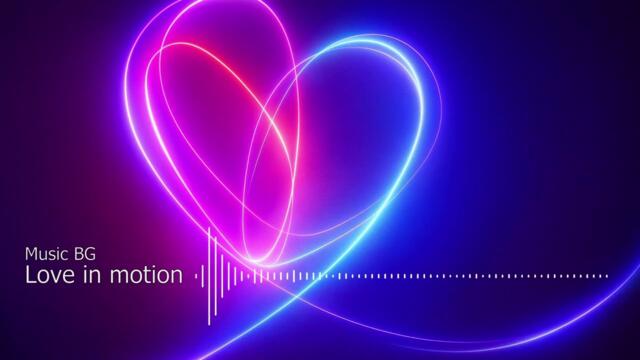 Love in motion - Music BG - Melodic house