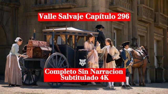 Valle Salvaje Capítulo 296 Completo Sin Narración Subtitulado 4K