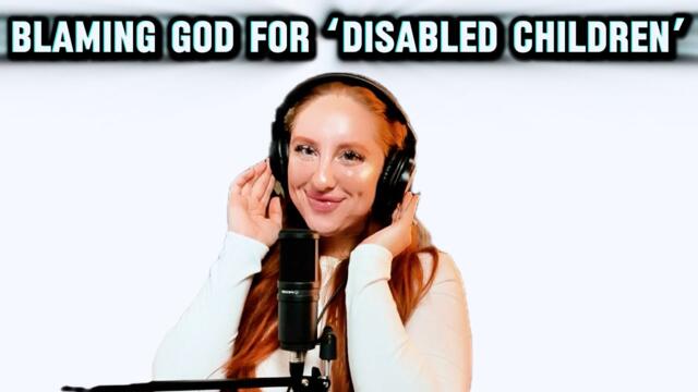 BLAMING GOD FOR 'DISABLED CHILDREN'