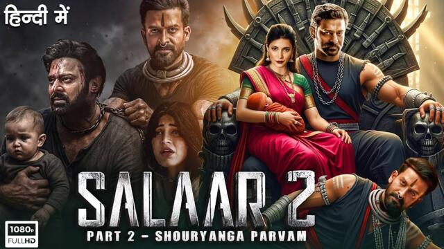 SALAAR PART 2 - Shouryanga Parvam | Prabhas, Shruti Hasan, Prithviraj | New South Hindi Movie 2025