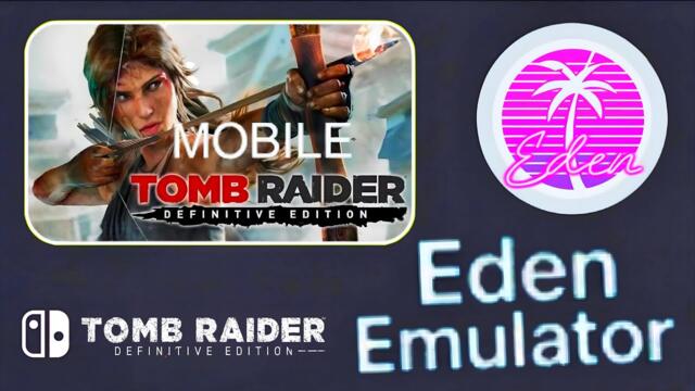 Tomb Raider Mobile ( For Android ) Eden V4 RC2 • Tomb Raider Definitive Edition Gameplay