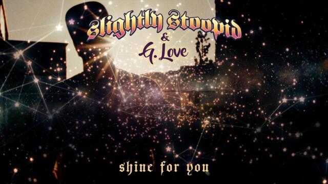 Shine For You (Official Music Video) - Slightly Stoopid with G. Love