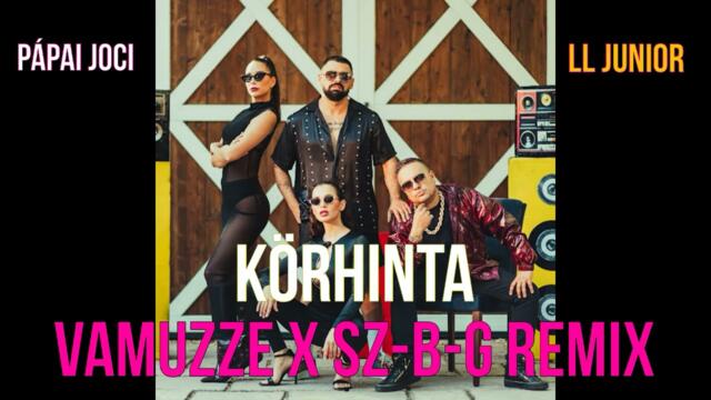 Pápai Joci ft L.L.Junior - Körhinta (Vamuzze x SZ-B-G Remix) 2025