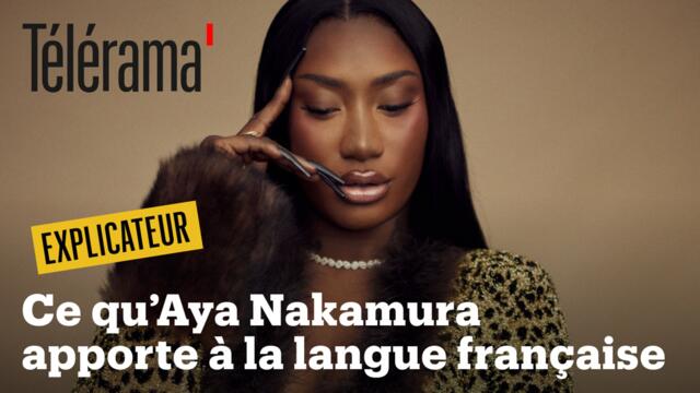 Y'a pas moyen, Djadja, Pookie... Ce qu'Aya Nakamura apporte à la langue française