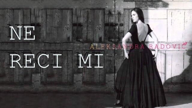 Aleksandra Radovic - Ne reci mi - (Audio 2009)