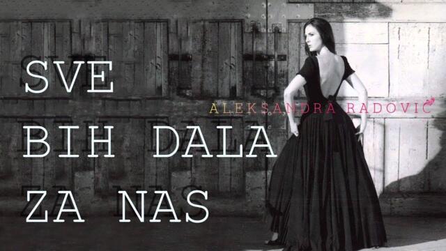 Aleksandra Radovic - Sve bih dala za nas - (Audio 2009)