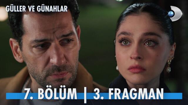 Güller Ve Günahlar 7. Bölüm 3. Fragman | ''Bana aşık olma, ben artık kimseyi sevemem!' @kanald