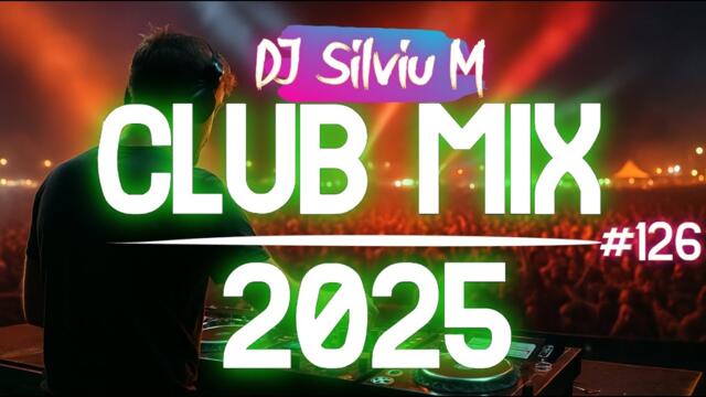 Music Mix 2025 #126 Party Club Dance 2025 | Best Remixes Of Popular Songs 2025 MEGAMIX (DJ Silviu M)