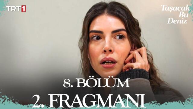 Taşacak Bu Deniz 8. Bölüm 2. Fragman
