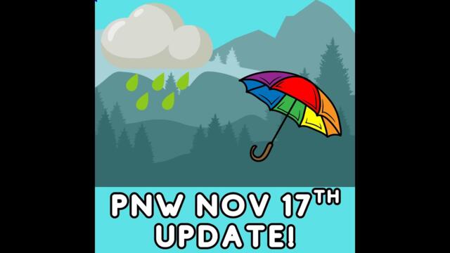 PNW Weather NOV 17th Update!
