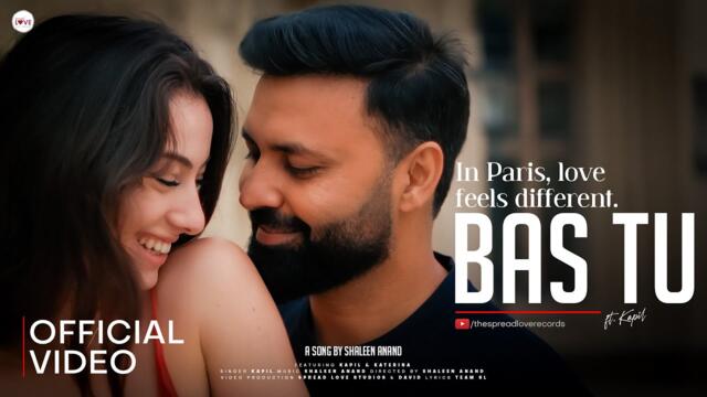 Bas Tu (Official Video) – Kapil, Katerina | Shaleen Anand | Shot in Paris | Hindi Romantic Song 2025