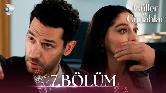 Güller ve Günahlar 7. Bölüm - Full Bölüm