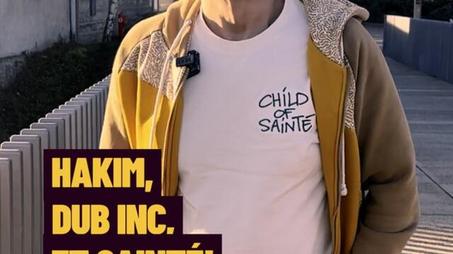 « Hakim, Dub Inc, et Sainté »