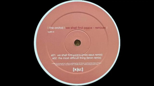 The Orchid - We Shall Find Peace (Yves Eaux Remix) [kju:]