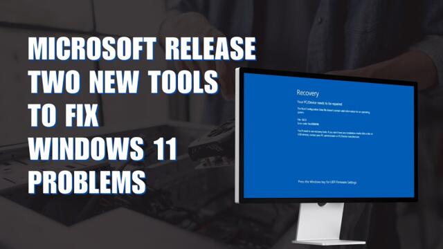 Microsoft Release New Tools To Fix Windows 11