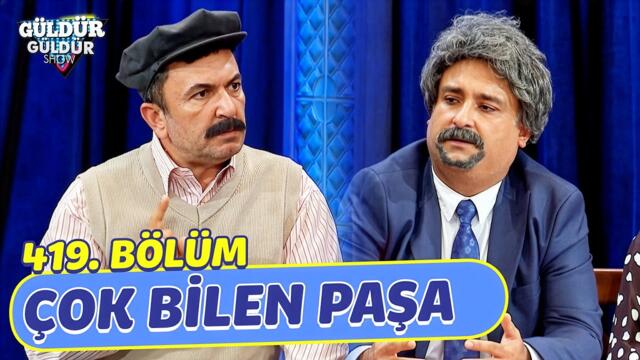 Çok Bilen Paşa - 419. Bölüm (Güldür Güldür Show)