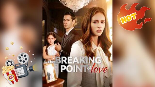The Breaking Point of Love [ NEW MOVIE RELEASES ]