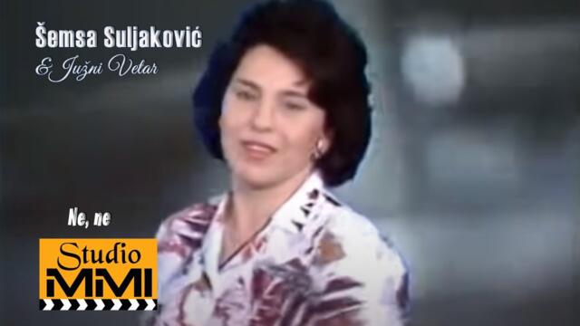 Semsa Suljakovic i Juzni Vetar - Ne, ne (1989)