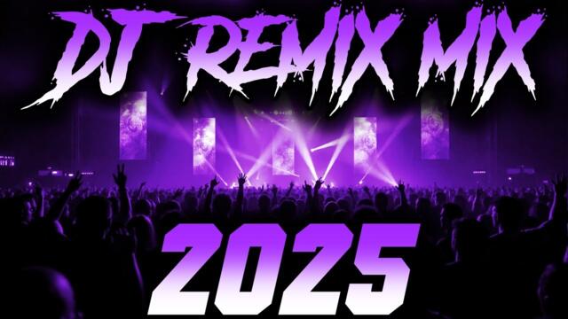 DJ MIX 2025 - Remixes & Mashups of Popular Songs 2025 | DJ Remix Song Club Music Disco DJ Mix 2024